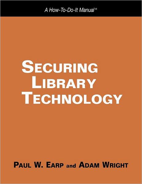 Securing Library Technology : A How-to-do-it Manual