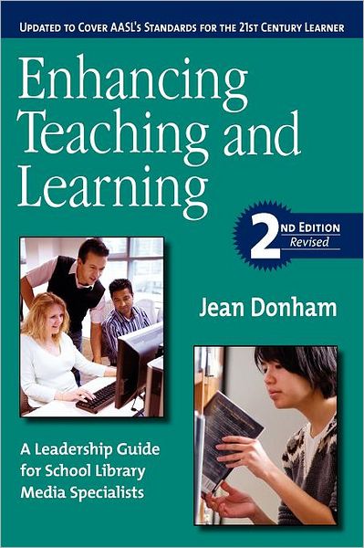 Enhancing Teaching and Learning: A Leadership Guide for School Library Media Specialists