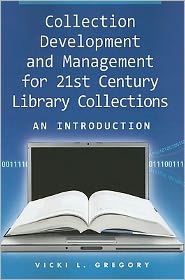 Collection Development and Management for 21st Century Library Collections: An Introduction [With CDROM]