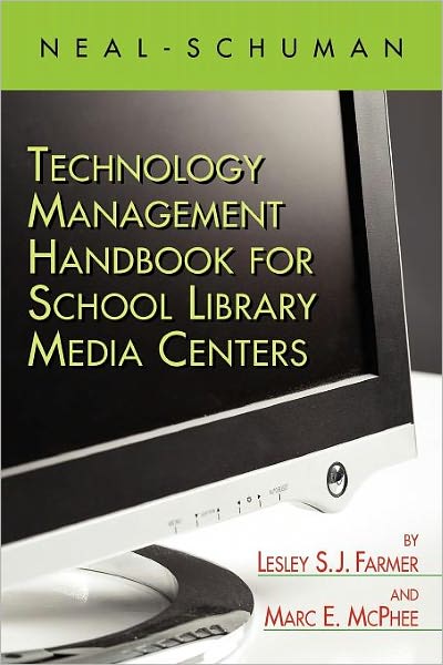 The Neal-Schuman Technology Management Handbook For School Library Media Centers