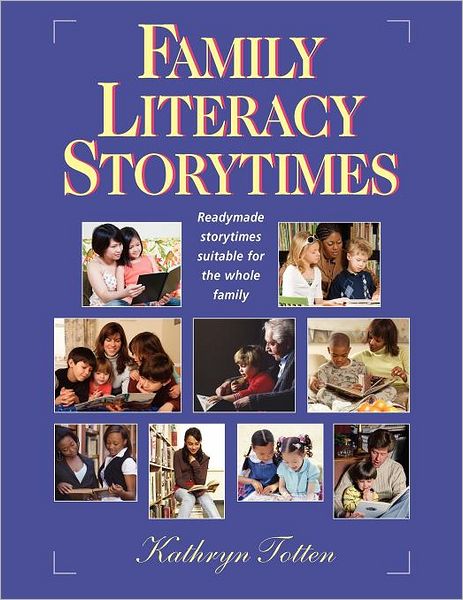 Family Literacy Storytimes : Readymade Storytimes Suitable for the Whole Family