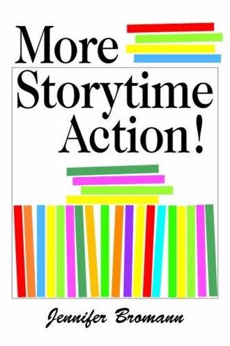More Storytime Action! : 2000 + More Ideas for Making 500 + Picture Books Interactive