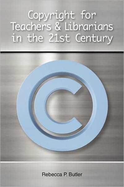 Copyright for Teachers & Librarians in the 21st Century