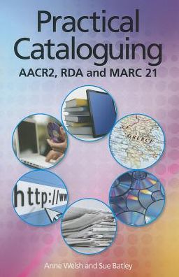 Practical Cataloguing: AACR, RDA and MARC21