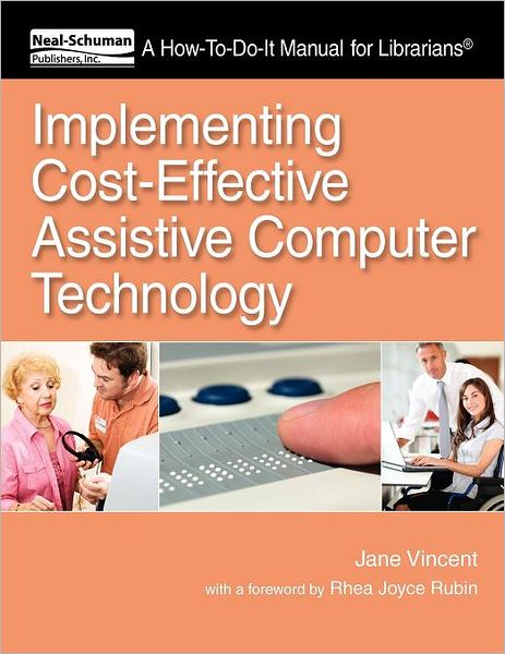 Implementing Cost-Effective Assistive Computer Technology: A How-To-Do-It Manual for Librarians