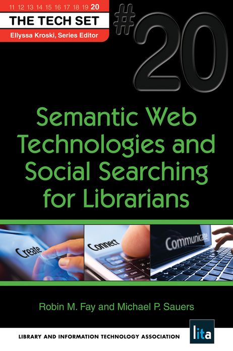 Semantic Web Technologies and Social Searching for Librarians: (THE TECH SET® #20)