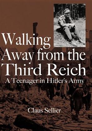 Walking Away from the Third Reich: A Teenager in Hitler's Army