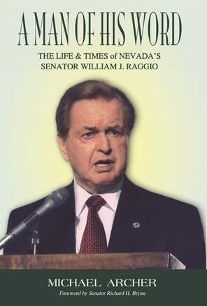 A Man of His Word: The Life and Times of Nevada's Senator William J. Raggio
