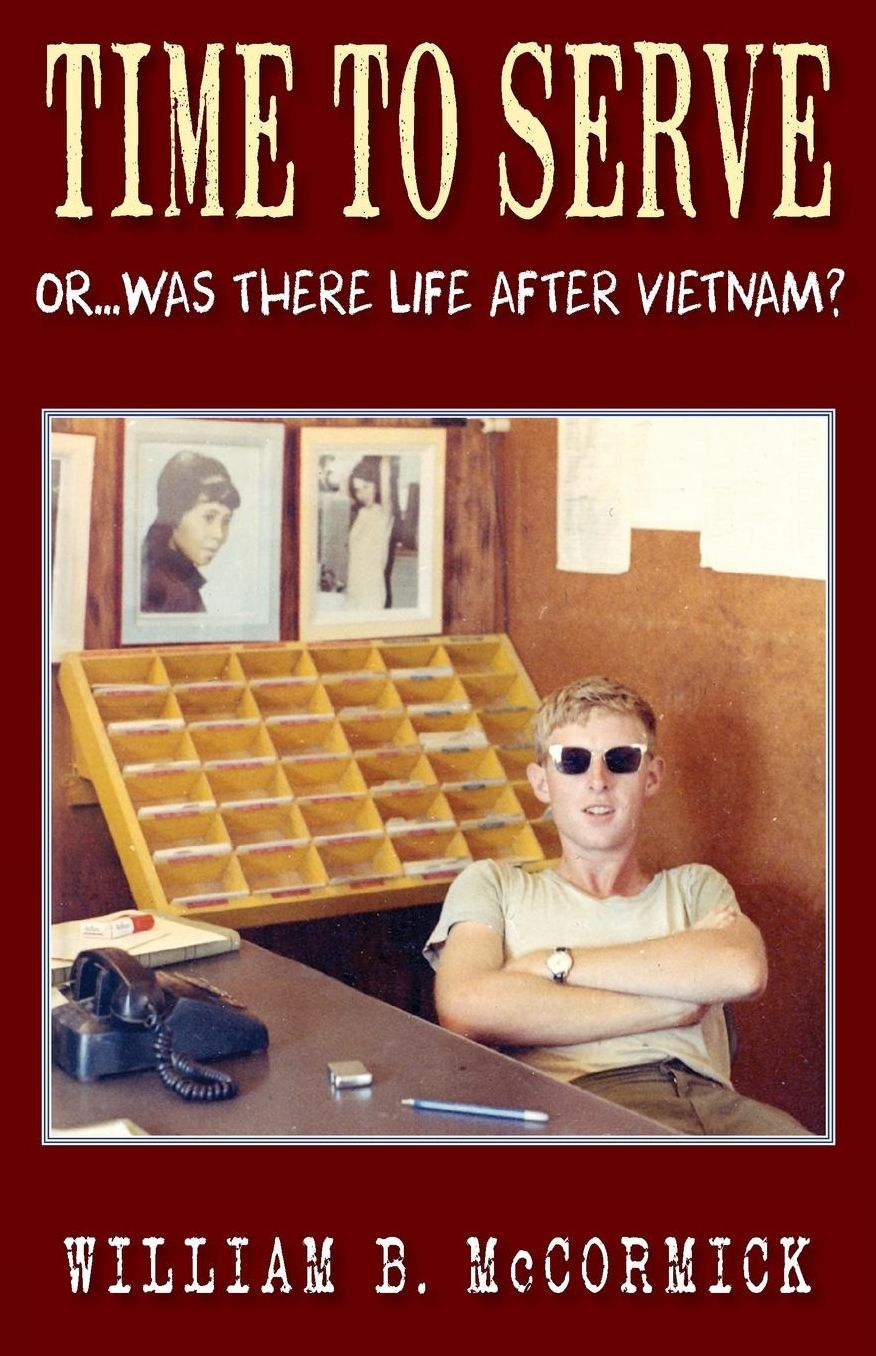 Time to Serve: Or...Was There Life After Vietnam?