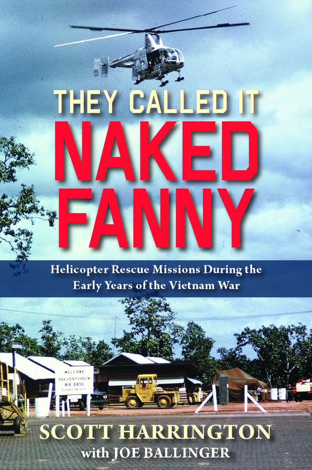 They Called It Naked Fanny: Helicopter Rescue Missions During the Early Years of the Vietnam War