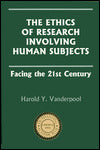 Ethics of Research Involving Human Subjects: Facing the 21st Century