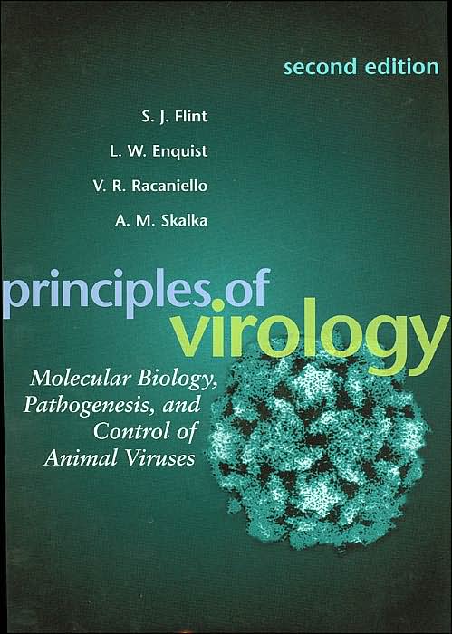 Principles of Virology: Molecular Biology, Pathogenesis, and Control of Animal Viruses
