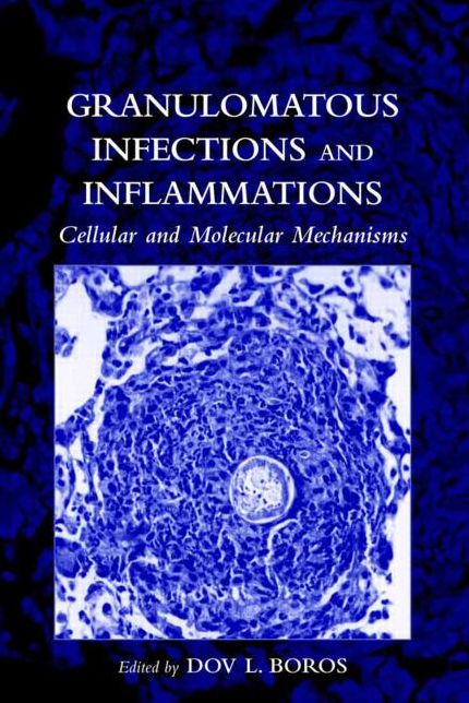 Granulomatous Inflammations and Diseases: Cellular and Molecular Mechanisms