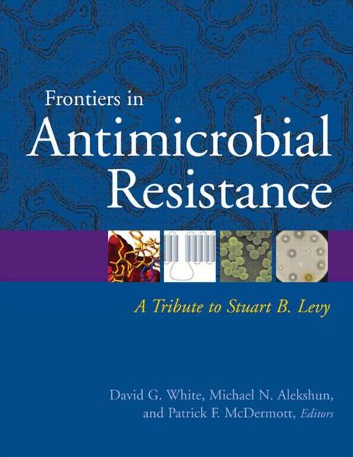 Frontiers in Antimicrobial Resistance: a Tribute to Stuart B. Levy