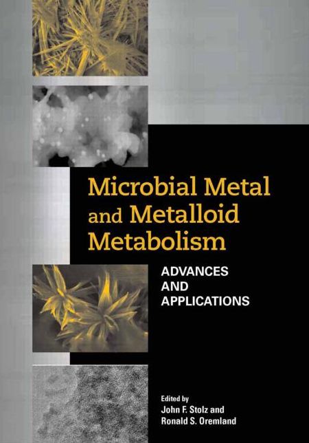 Microbial Metal and Metalloid Metabolism: Advances and Applications