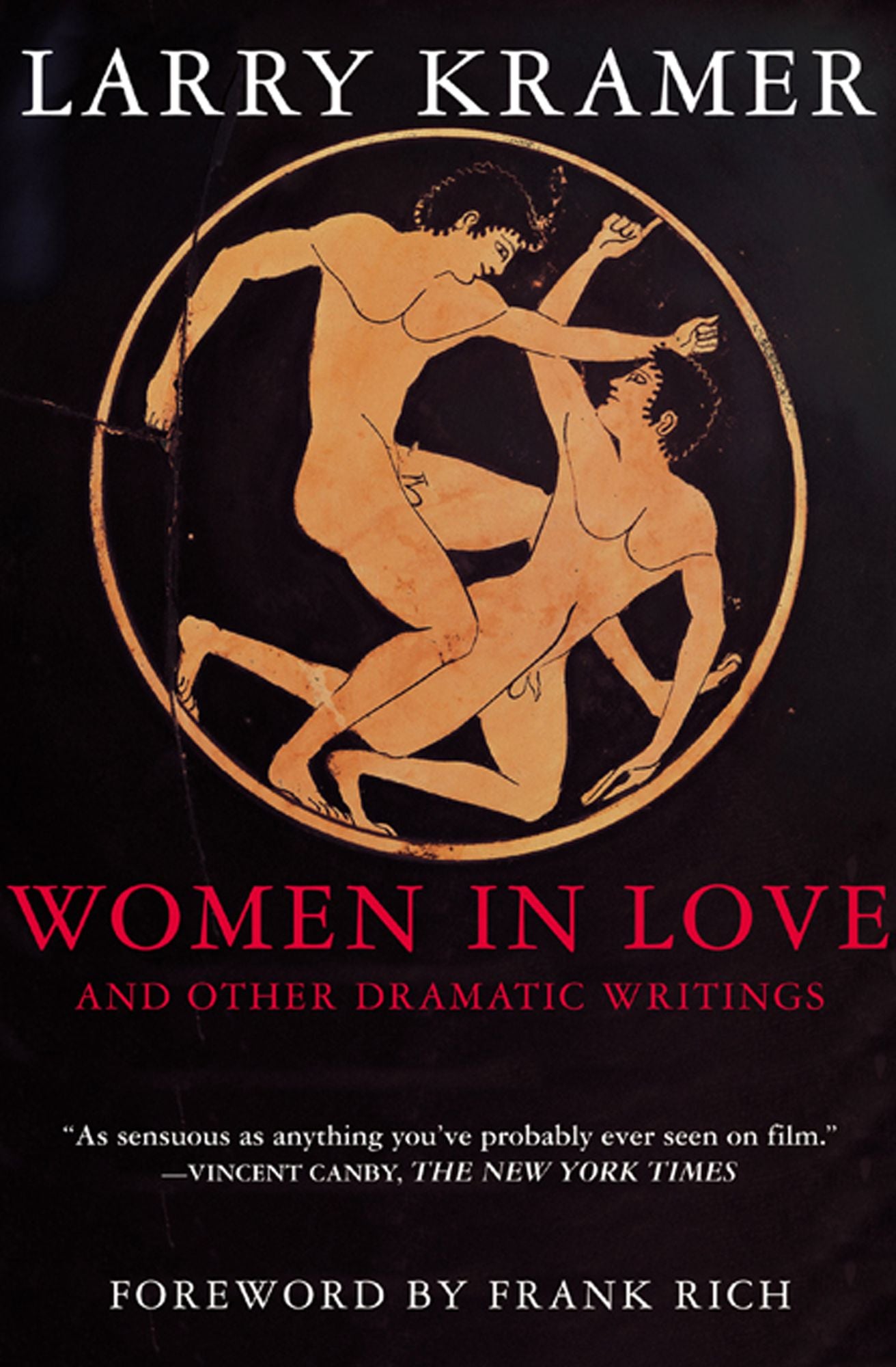 Women in Love and Other Dramatic Writings: Women in Love, Sissies' Scrapbook, A Minor Dark Age, Just Say No, The Farce in Just Saying No