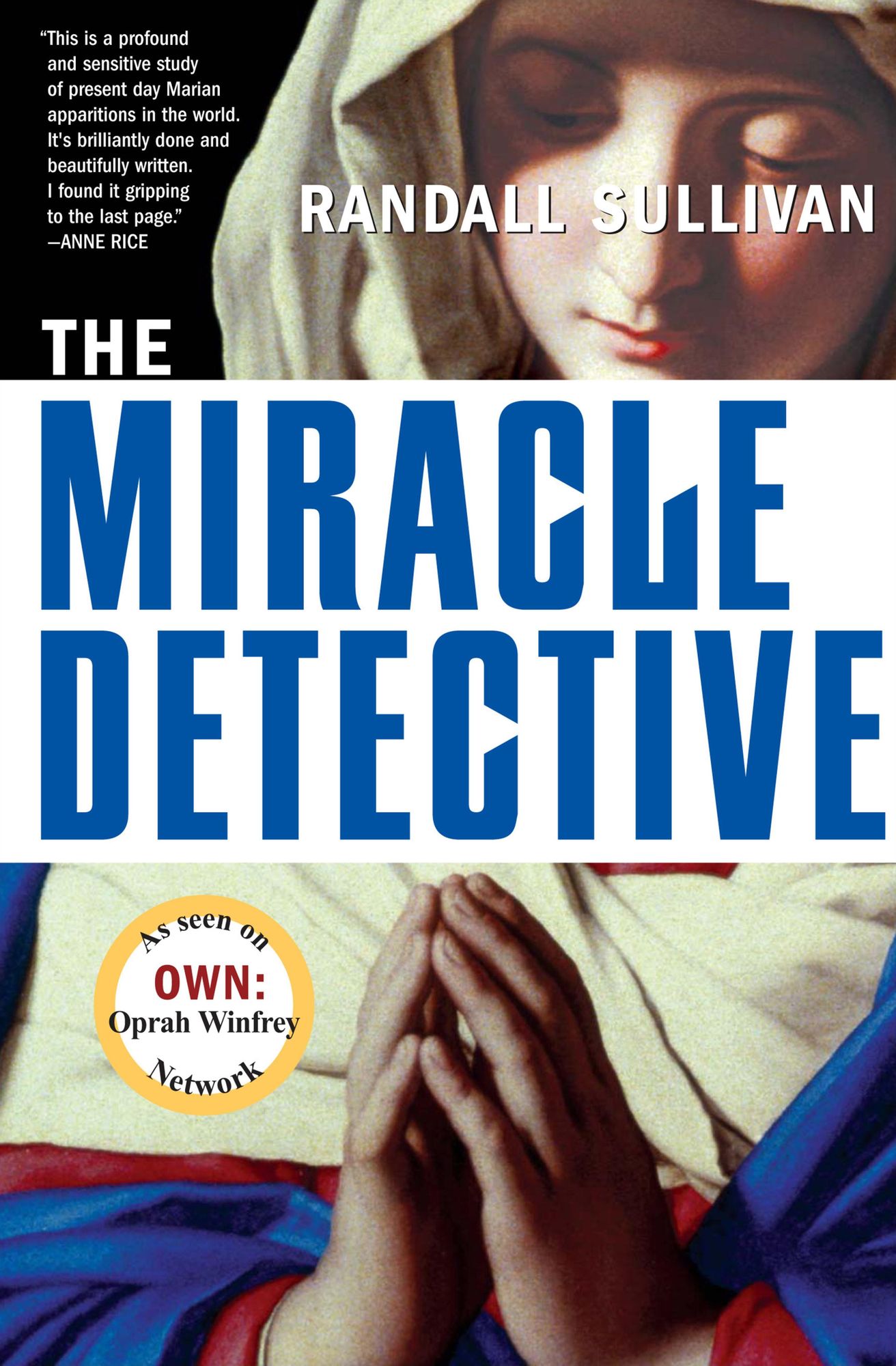 The Miracle Detective: An Investigative Reporter Sets Out to Examine How the Catholic Church Investigates Holy Visions and
