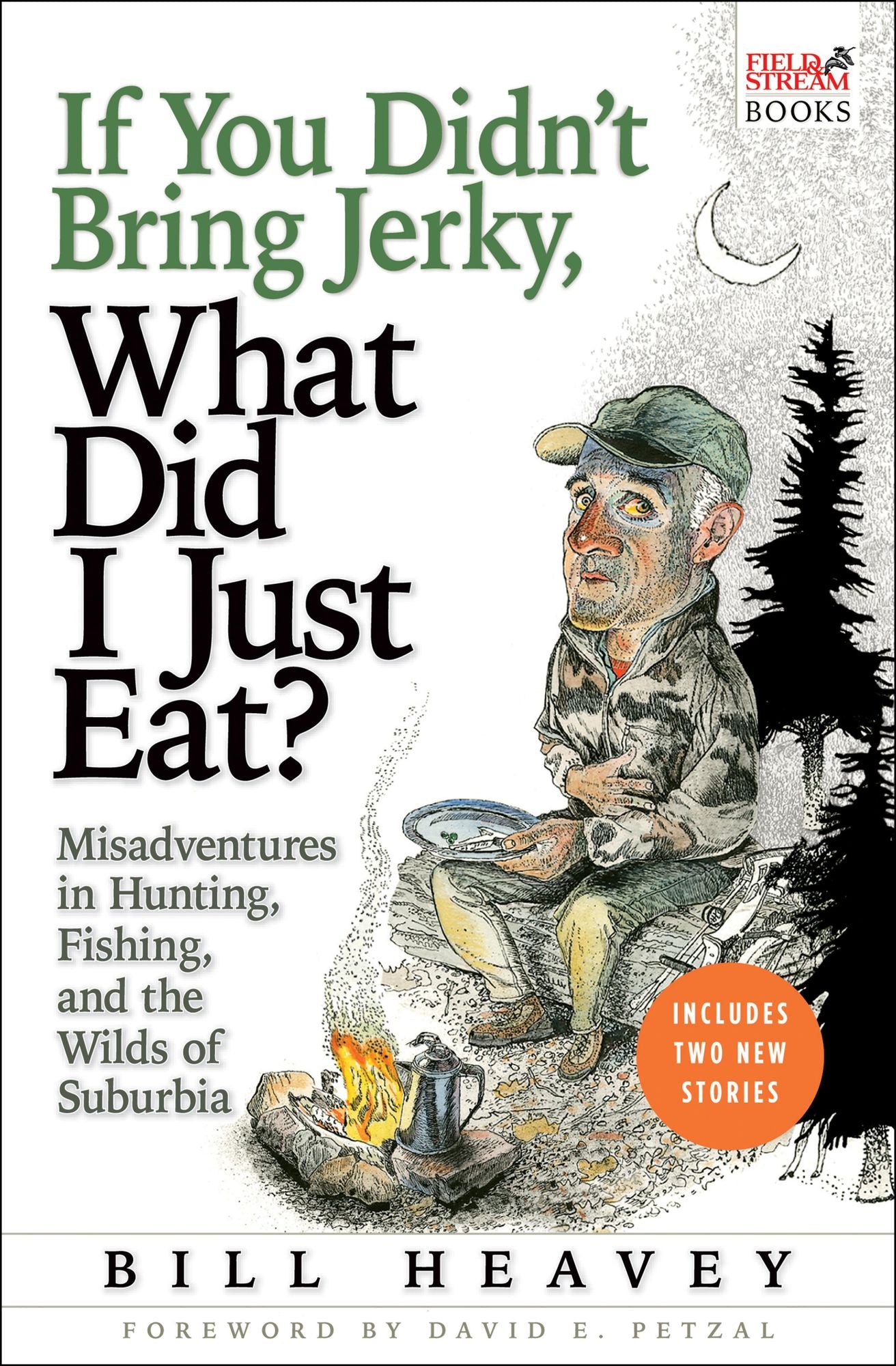If You Didn't Bring Jerky, What Did I Just Eat?: Misadventures in Hunting, Fishing, and the Wilds of Suburbia