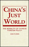 China's Just World: The Morality of Chinese Foreign Policy