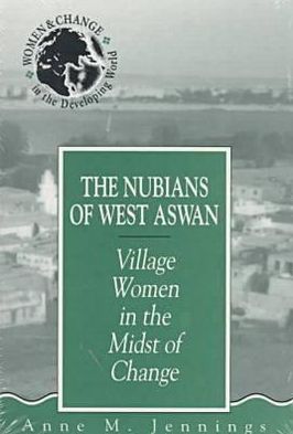 The Nubians of West Aswan : Village Women in the Midst of Change