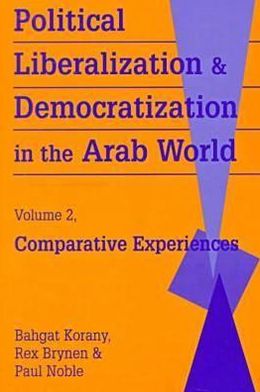 Political Liberalization and Democratization in the Arab World: Experiences