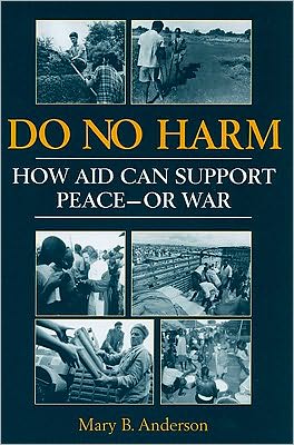 Do No Harm: How Aid Can Support Peace-Or War