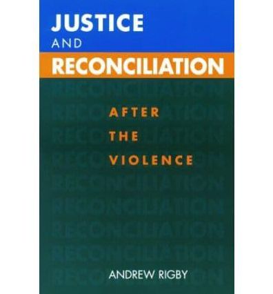 Justice and Reconciliation: After the Violence