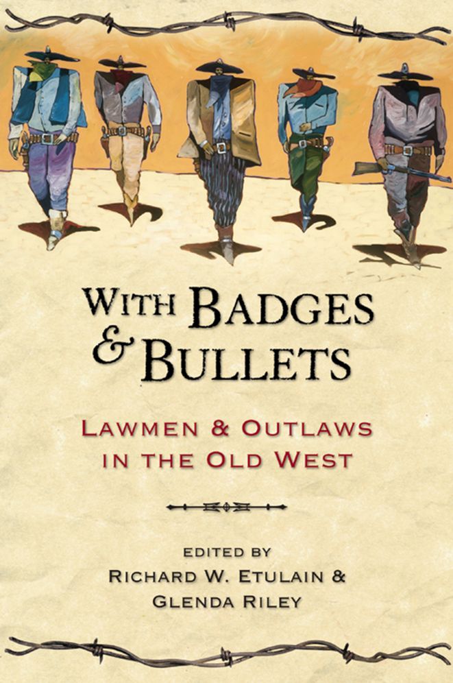 With Badges and Bullets: Lawmen and Outlaws in the Old West