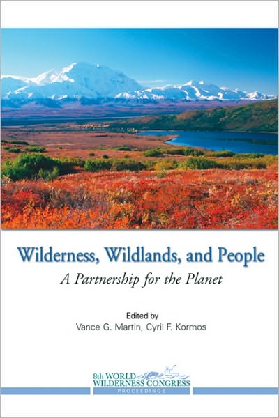 Wilderness, Wildlands, and People: A Partnership for the Planet