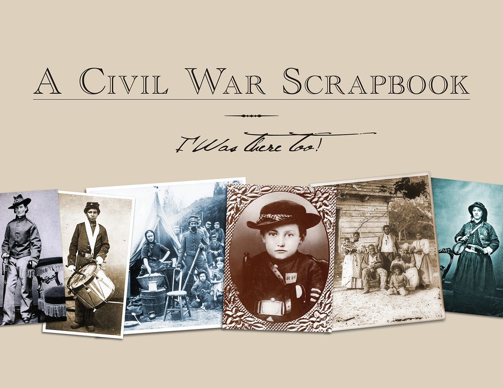 A Civil War Scrapbook: I Was There Too!