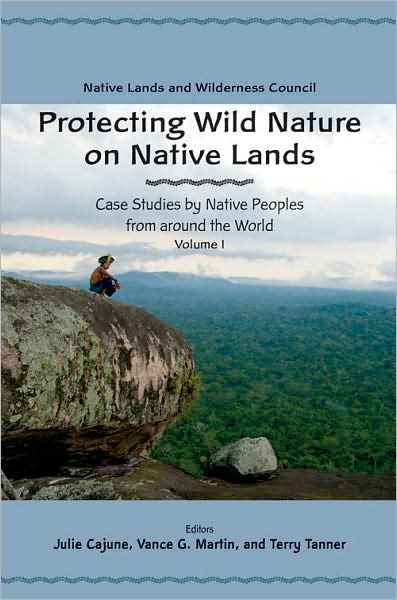 Protecting Wild Nature on Native Lands: Case Studies by Native Peoples from around the World