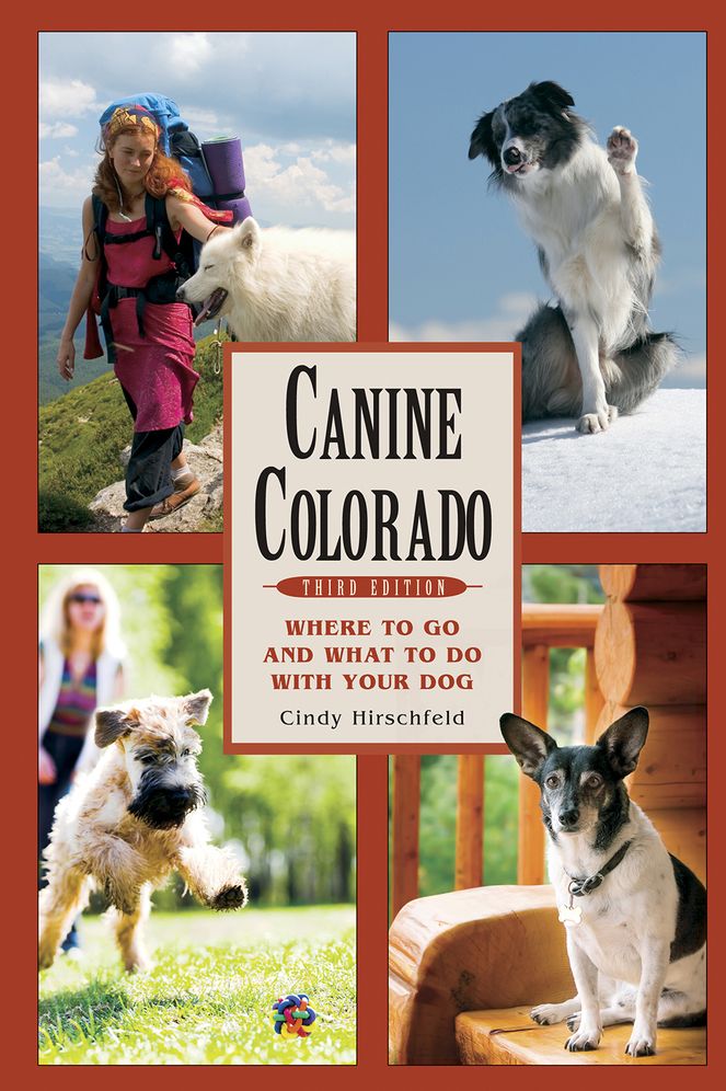 Canine Colorado, Third Edition: Where to Go and What to Do with Your Dog