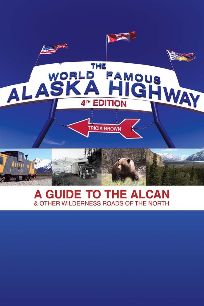 The World-Famous Alaska Highway: A Guide to the Alcan & Other Wilderness Roads of the North