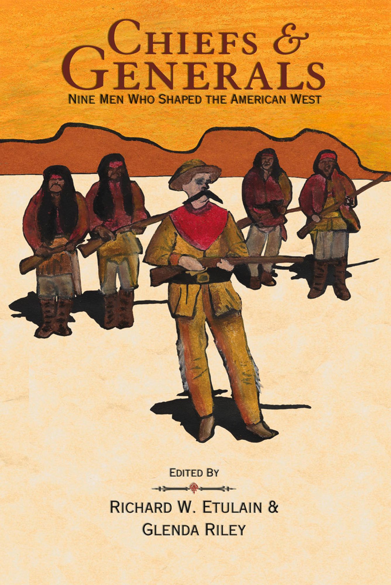 Chiefs and Generals: Nine Men Who Shaped the American West