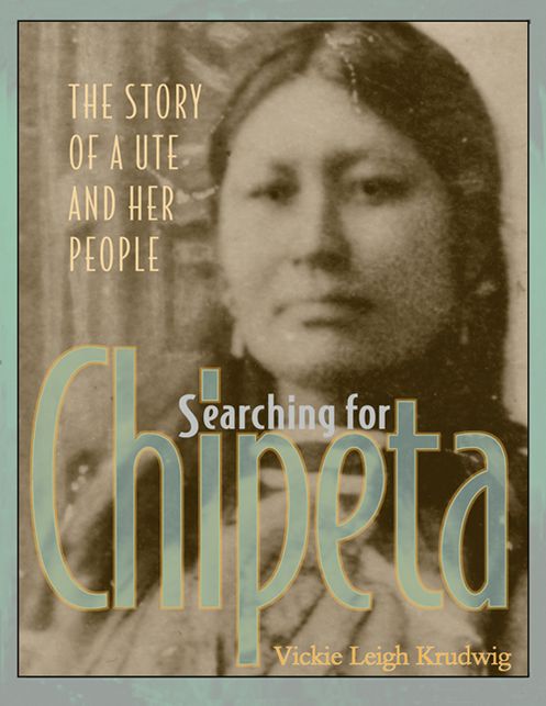 Searching for Chipeta: The Story of a Ute and Her People