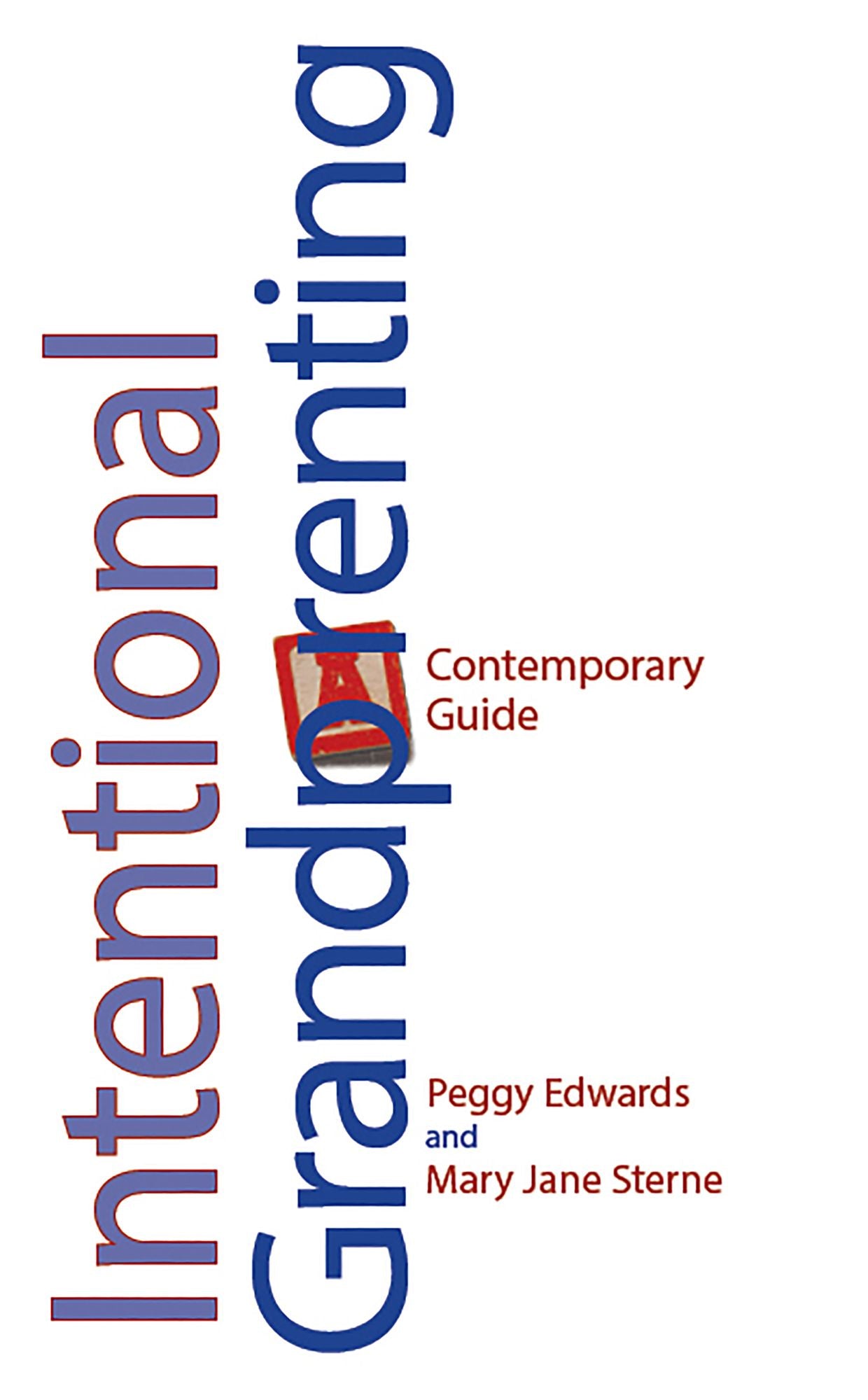 Intentional Grandparenting: A Contemporary Guide