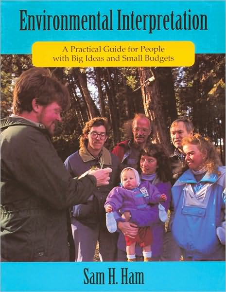 Environmental Interpretation: A Practical Guide for People with Big Ideas and Small Budgets