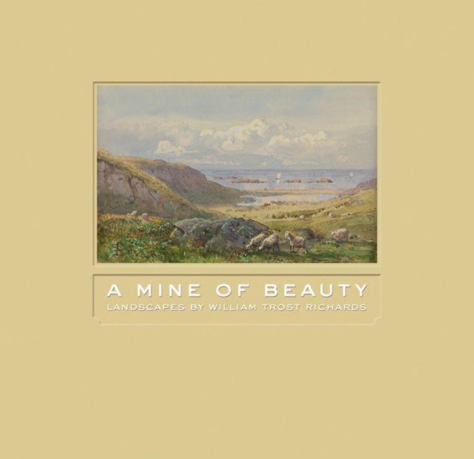 A Mine of Beauty: Landscapes by William Trost Richards