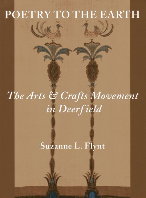 Poetry to the Earth: The Arts & Crafts Movement in Deerfield