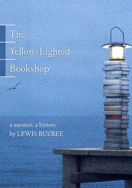 The Yellow-Lighted Bookshop: A Memoir, a History