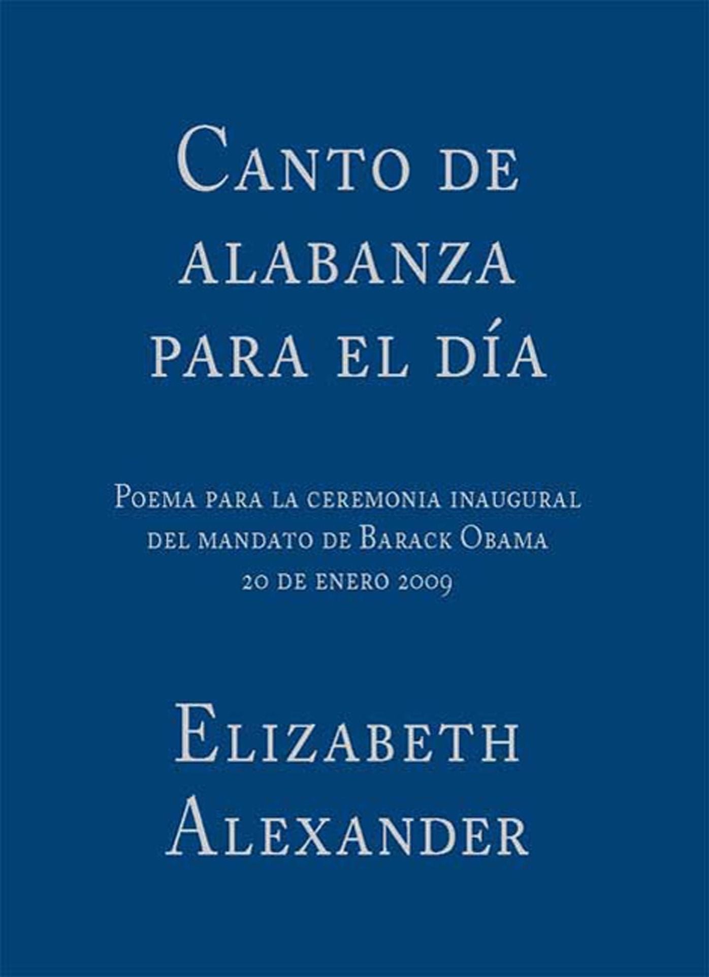 Canto de alabanza para el día: Poema para la ceremonia inaugural del mandato de Barack Obama