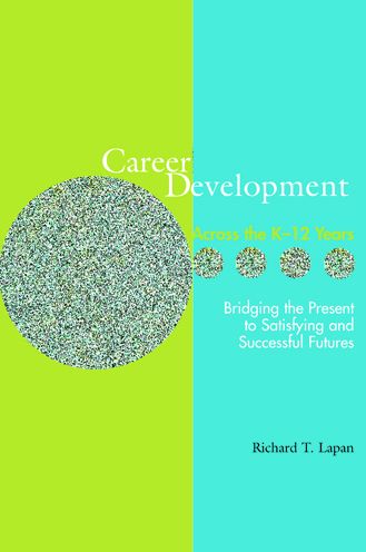 Career Development across the K-16 Years: Bridging the Present to Satisfying and Successful Futures