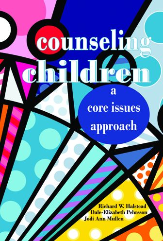 Counseling Children: A Core Issues Approach