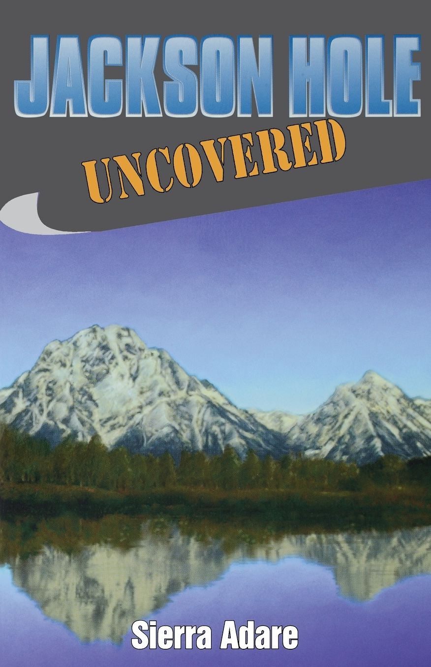 Jackson Hole Uncovered