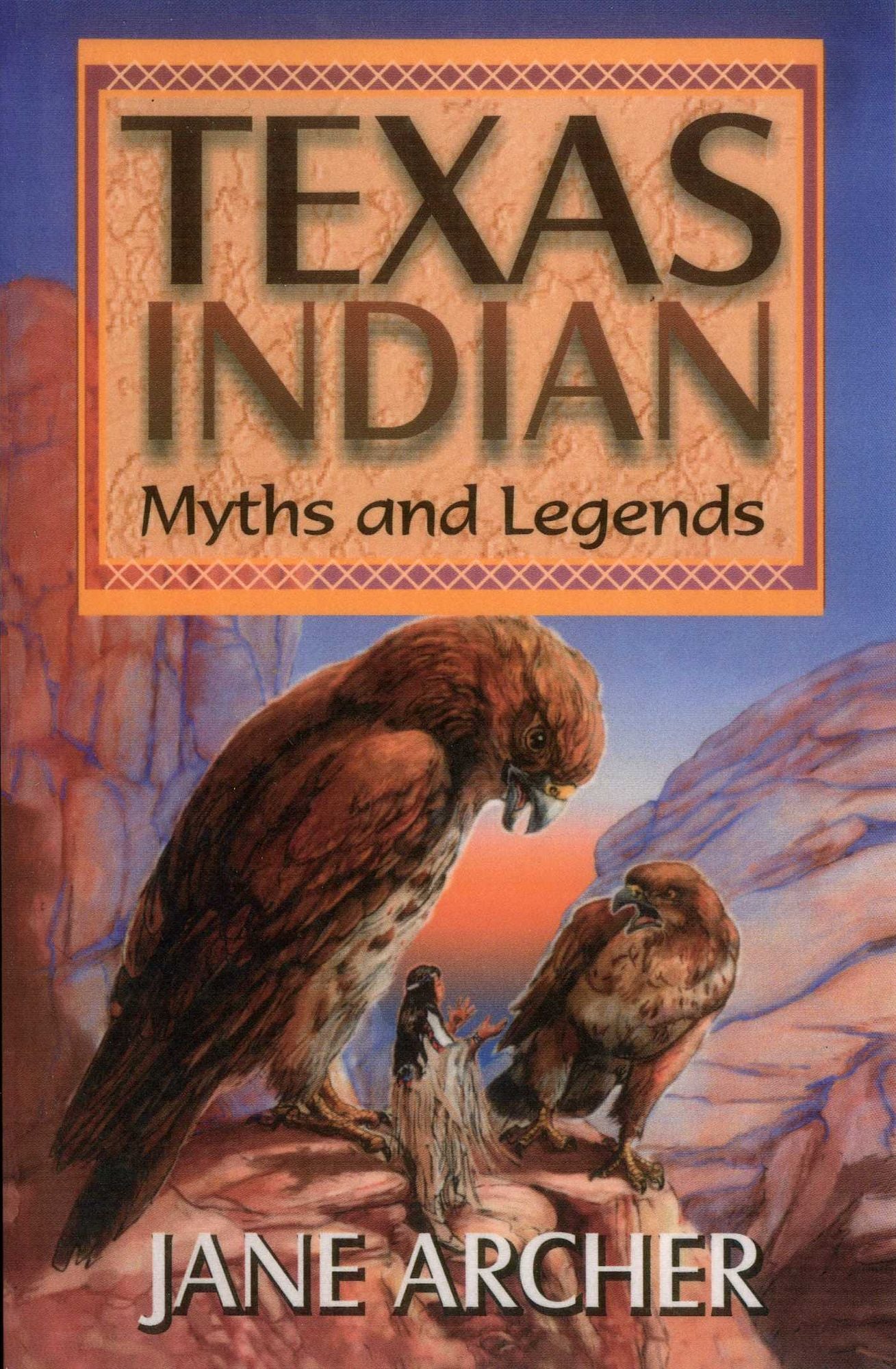 Texas Indian Myths And Legends
