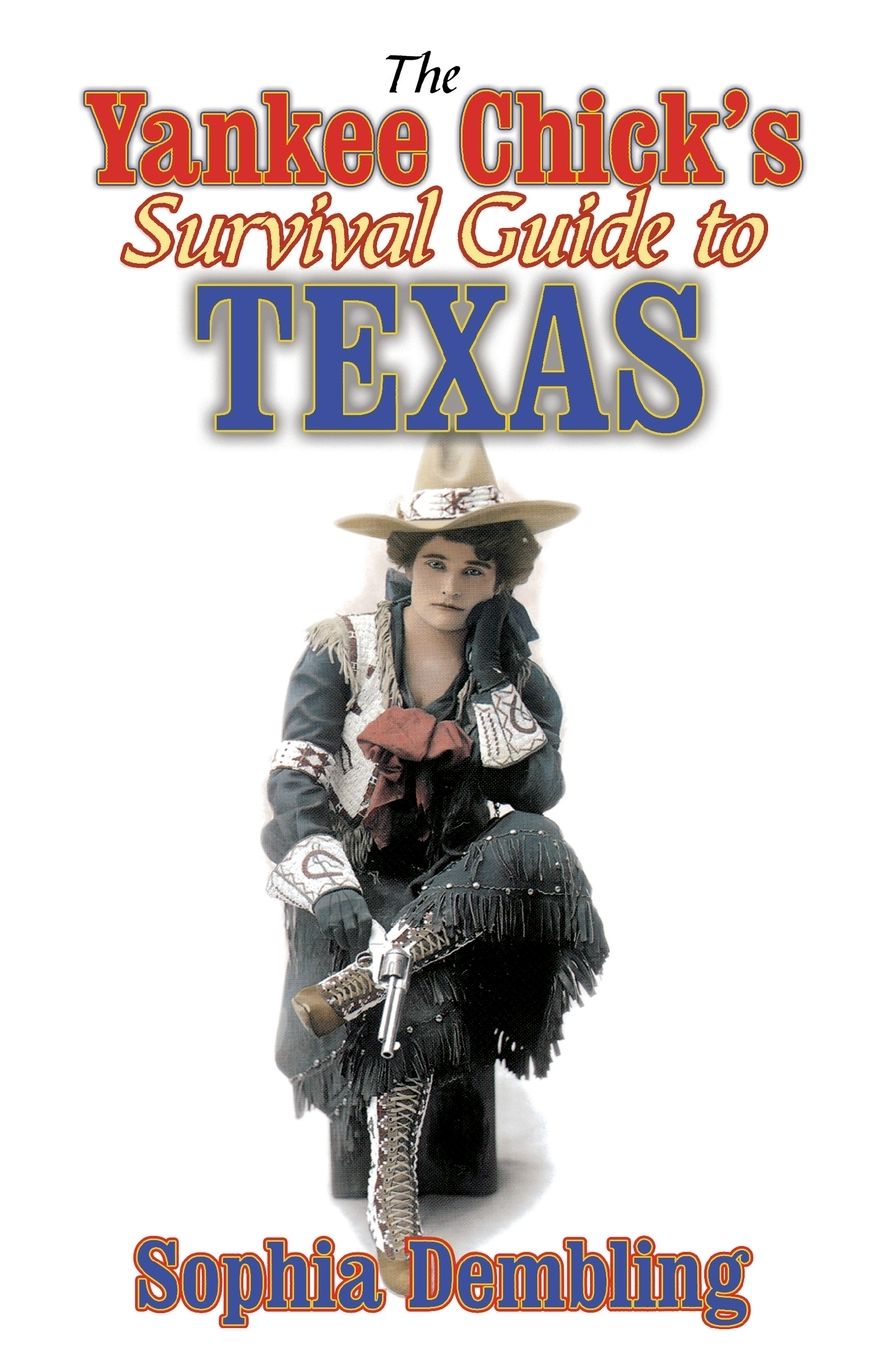 Yankee Chick's Survival Guide To Texas