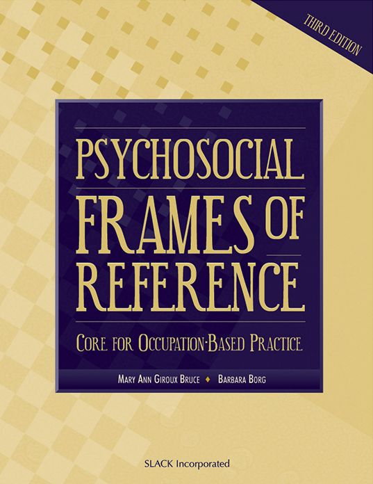 Psychosocial Frames Of Reference: Core for Occupation- Based Practice