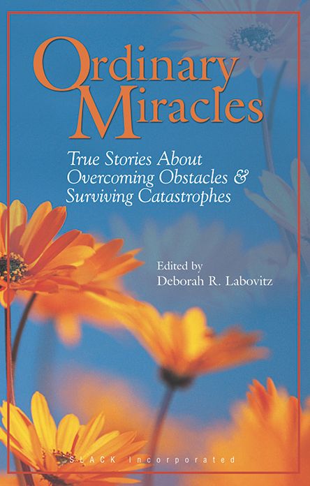 Ordinary Miracles: True Stories About Overcoming Obstacles & Surviving Catastrophes