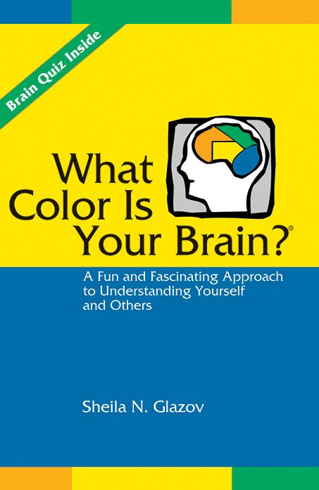 What Color is Your Brain?: A Fun and Fascinating Approach to Understanding Yourself and Others