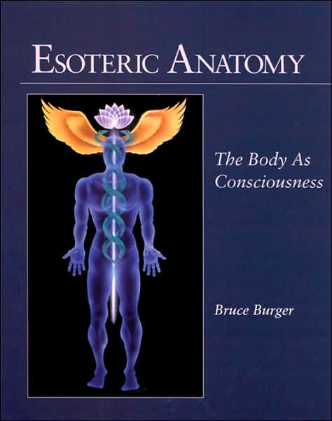 Esoteric Anatomy; The Body As Consciousness
